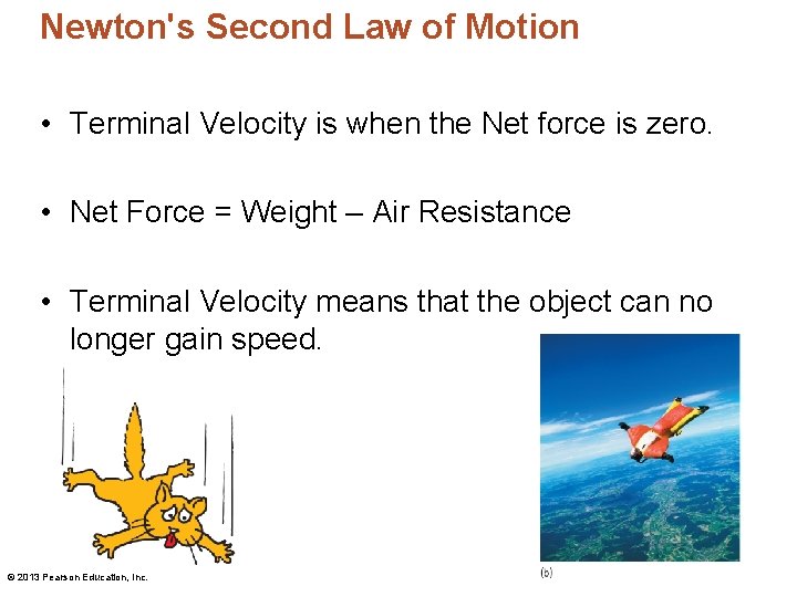Newton's Second Law of Motion • Terminal Velocity is when the Net force is