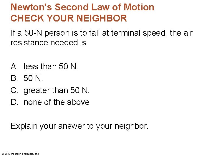 Newton's Second Law of Motion CHECK YOUR NEIGHBOR If a 50 -N person is