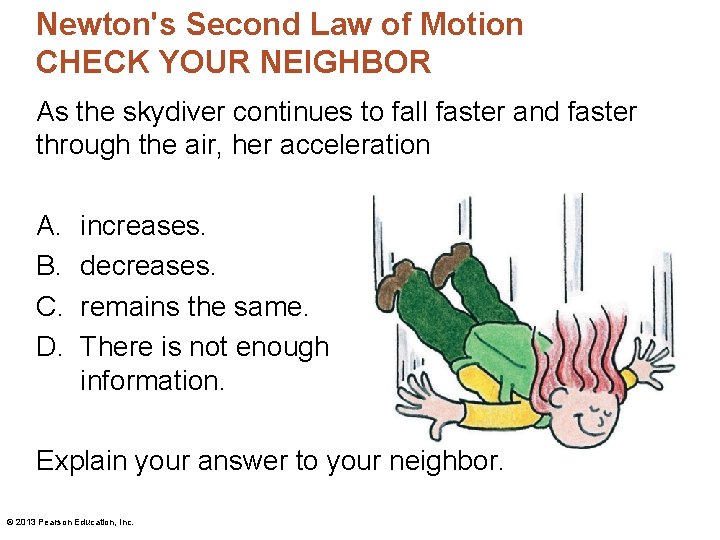 Newton's Second Law of Motion CHECK YOUR NEIGHBOR As the skydiver continues to fall