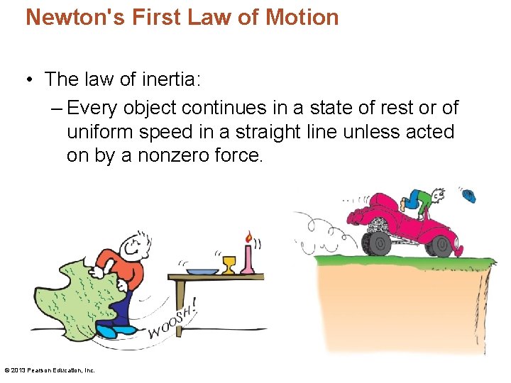 Newton's First Law of Motion • The law of inertia: – Every object continues