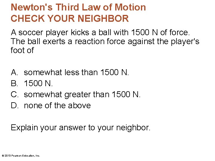 Newton's Third Law of Motion CHECK YOUR NEIGHBOR A soccer player kicks a ball