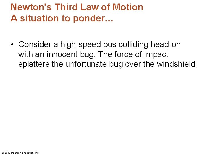 Newton's Third Law of Motion A situation to ponder… • Consider a high-speed bus