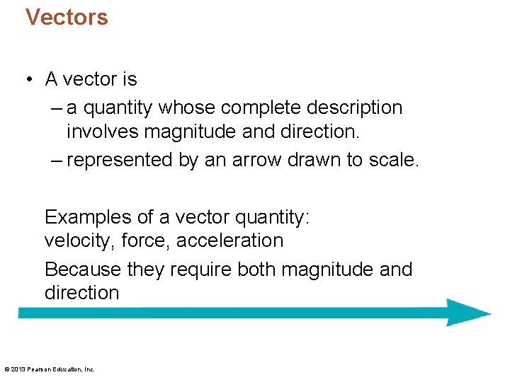 Vectors • A vector is – a quantity whose complete description involves magnitude and