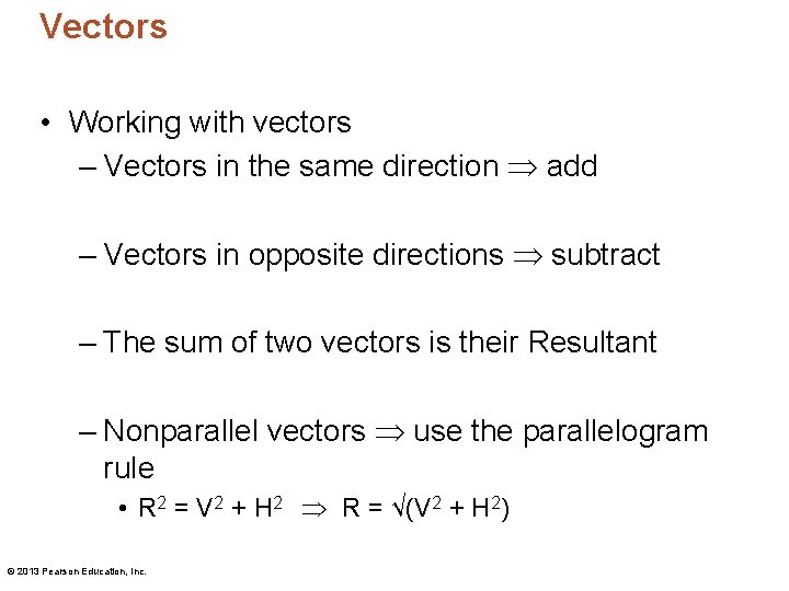 Vectors • Working with vectors – Vectors in the same direction add – Vectors