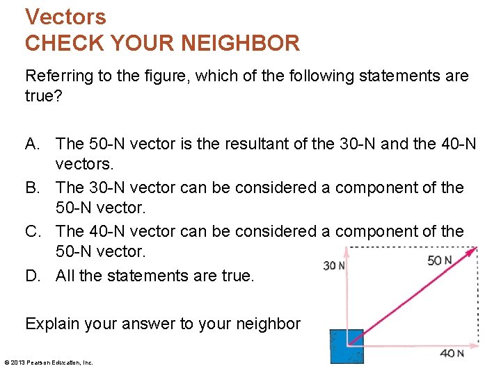 Vectors CHECK YOUR NEIGHBOR Referring to the figure, which of the following statements are