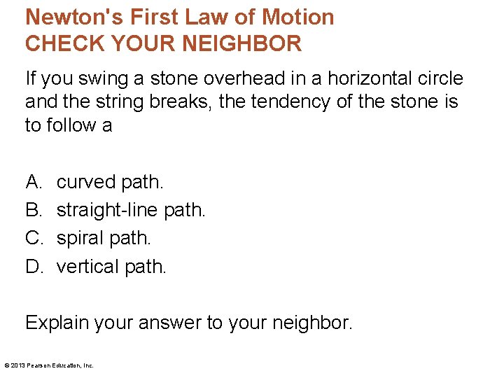 Newton's First Law of Motion CHECK YOUR NEIGHBOR If you swing a stone overhead