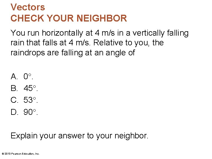 Vectors CHECK YOUR NEIGHBOR You run horizontally at 4 m/s in a vertically falling