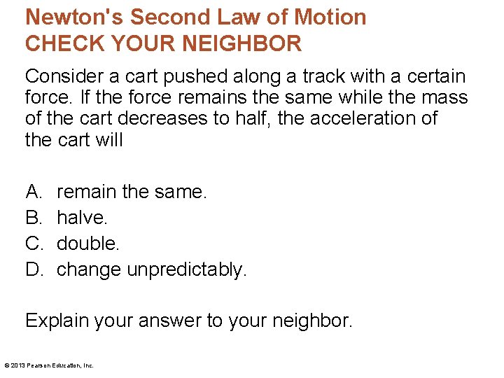 Newton's Second Law of Motion CHECK YOUR NEIGHBOR Consider a cart pushed along a