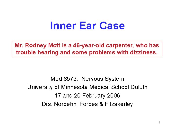Inner Ear Case Mr. Rodney Mott is a 46 -year-old carpenter, who has trouble