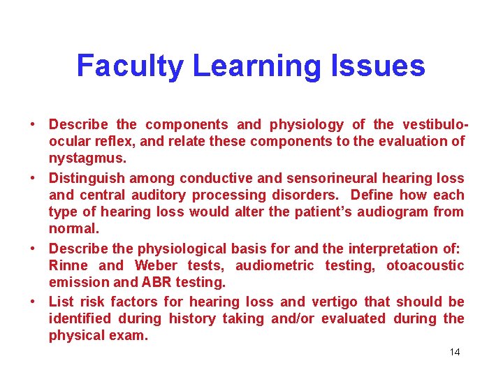 Faculty Learning Issues • Describe the components and physiology of the vestibuloocular reflex, and