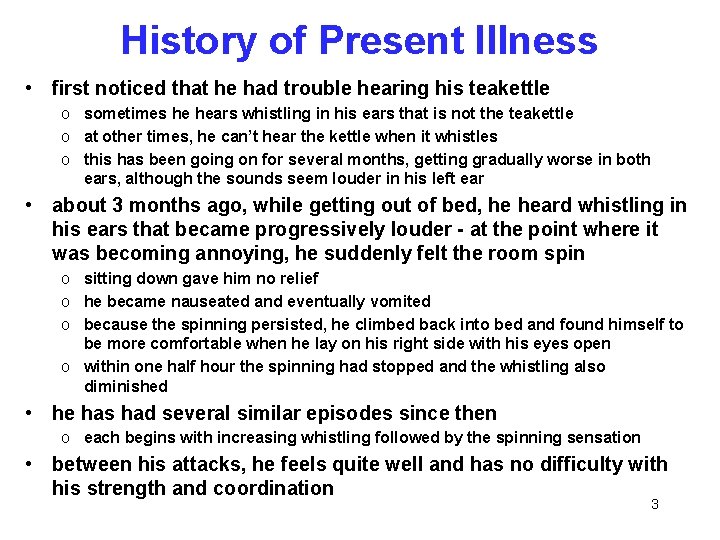 History of Present Illness • first noticed that he had trouble hearing his teakettle