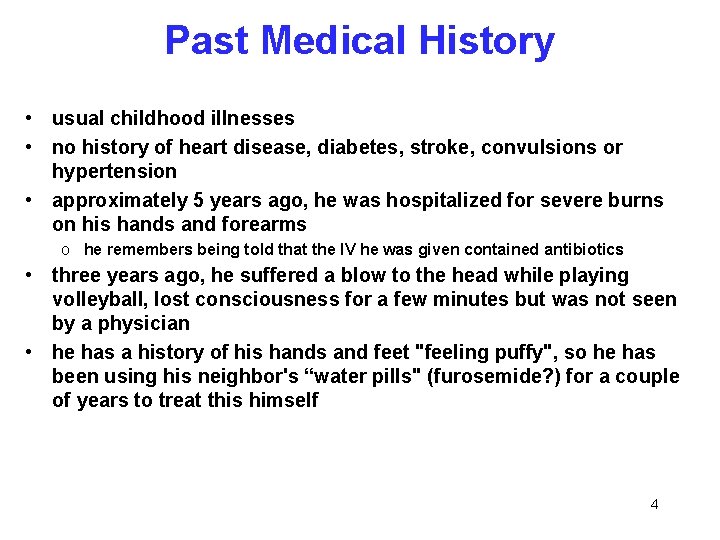 Past Medical History • usual childhood illnesses • no history of heart disease, diabetes,