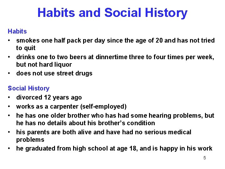 Habits and Social History Habits • smokes one half pack per day since the