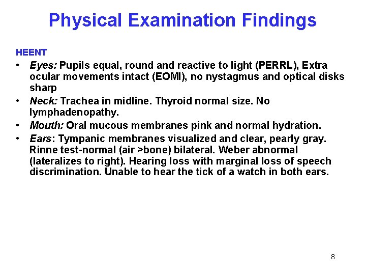 Physical Examination Findings HEENT • Eyes: Pupils equal, round and reactive to light (PERRL),