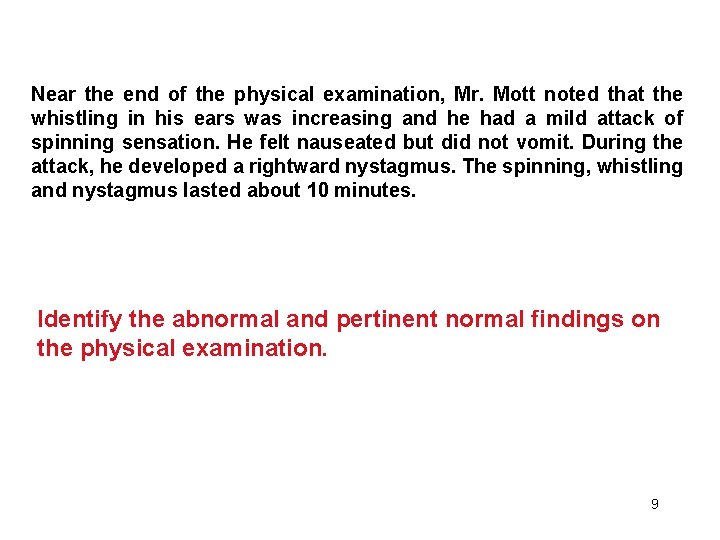 Near the end of the physical examination, Mr. Mott noted that the whistling in