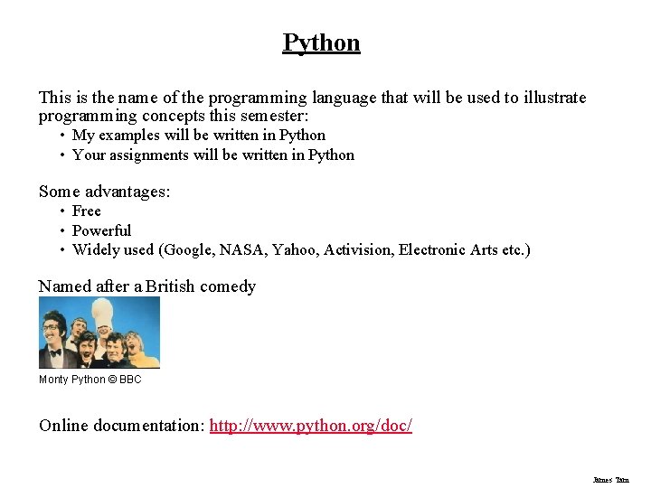 Python This is the name of the programming language that will be used to