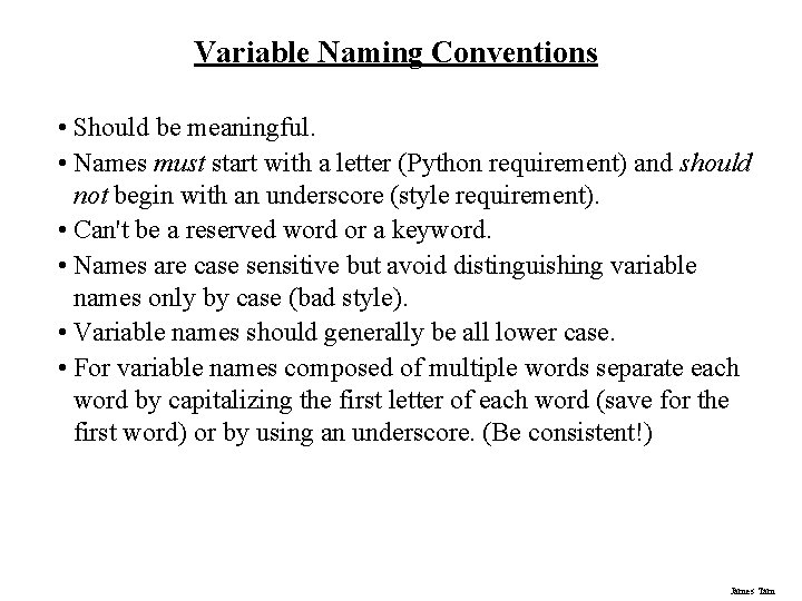 Variable Naming Conventions • Should be meaningful. • Names must start with a letter
