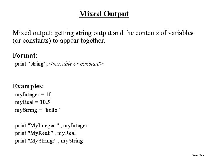 Mixed Output Mixed output: getting string output and the contents of variables (or constants)