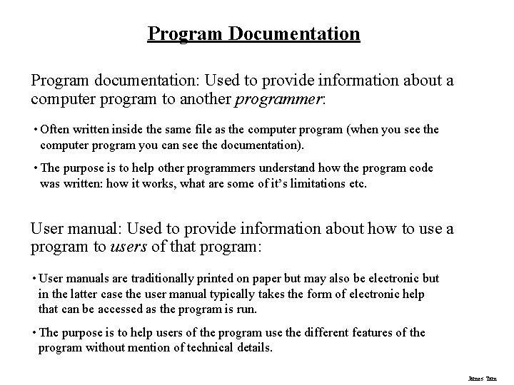 Program Documentation Program documentation: Used to provide information about a computer program to another