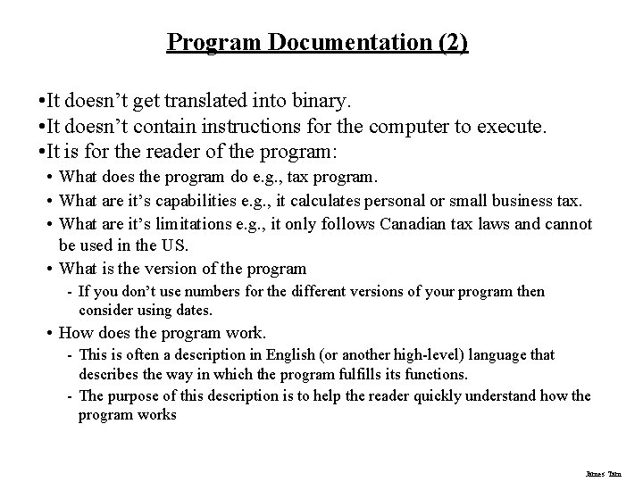 Program Documentation (2) • It doesn’t get translated into binary. • It doesn’t contain