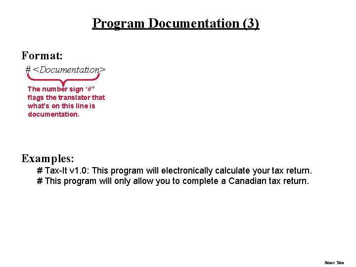 Program Documentation (3) Format: # <Documentation> The number sign ‘#” flags the translator that