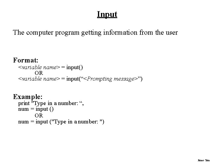 Input The computer program getting information from the user Format: <variable name> = input()