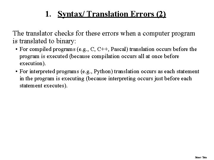 1. Syntax/ Translation Errors (2) The translator checks for these errors when a computer