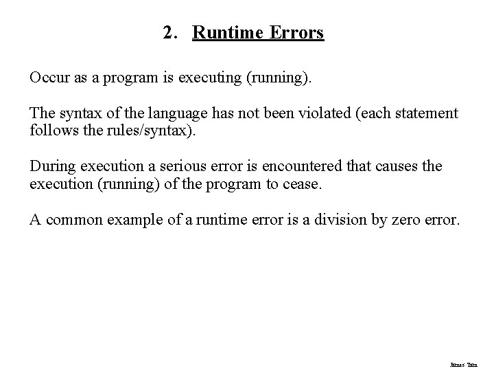 2. Runtime Errors Occur as a program is executing (running). The syntax of the