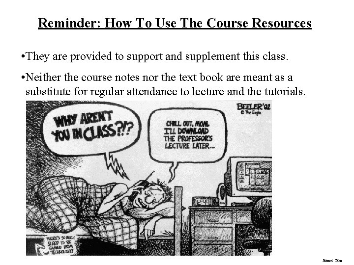 Reminder: How To Use The Course Resources • They are provided to support and
