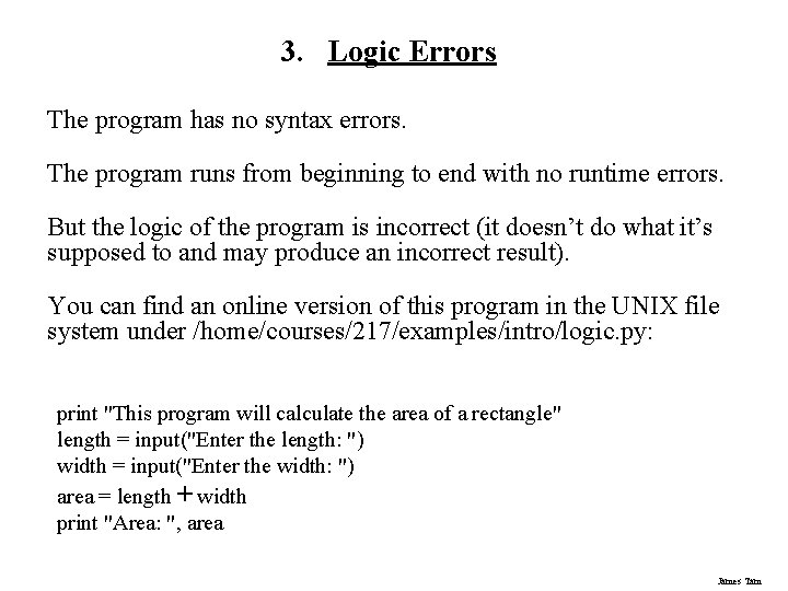3. Logic Errors The program has no syntax errors. The program runs from beginning