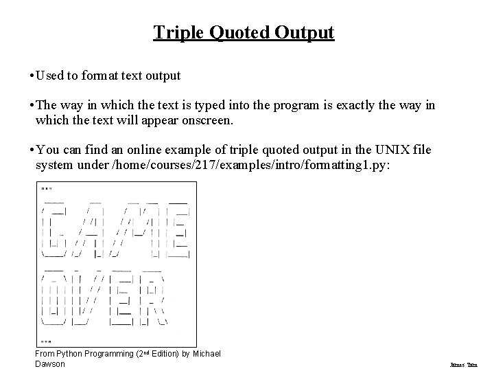 Triple Quoted Output • Used to format text output • The way in which