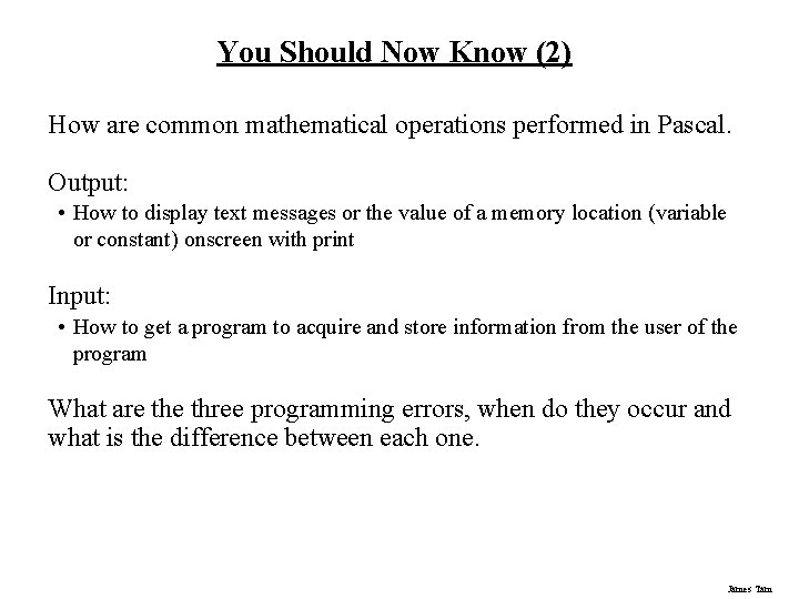 You Should Now Know (2) How are common mathematical operations performed in Pascal. Output: