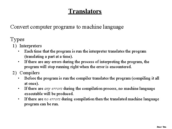 Translators Convert computer programs to machine language Types 1) Interpreters • • Each time