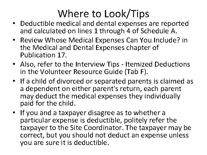 Where to Look/Tips • Deductible medical and dental expenses are reported and calculated on