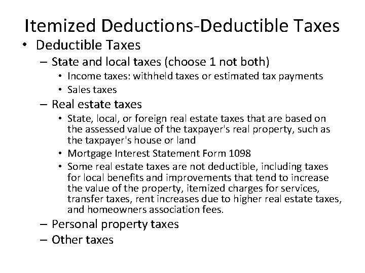 Itemized Deductions-Deductible Taxes • Deductible Taxes – State and local taxes (choose 1 not