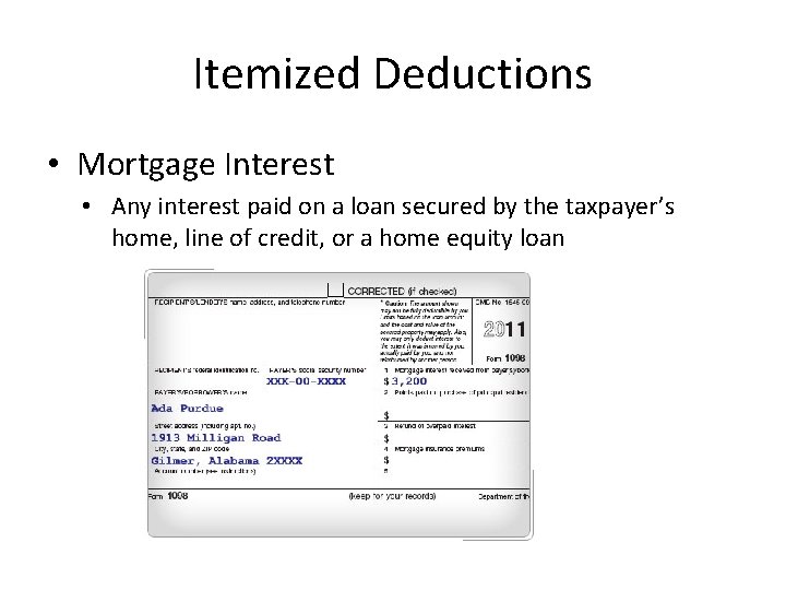 Itemized Deductions • Mortgage Interest • Any interest paid on a loan secured by