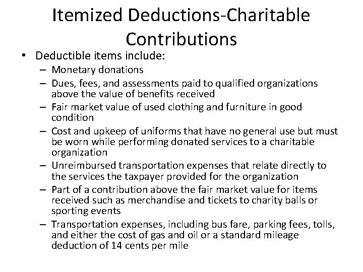 Itemized Deductions-Charitable Contributions • Deductible items include: – Monetary donations – Dues, fees, and