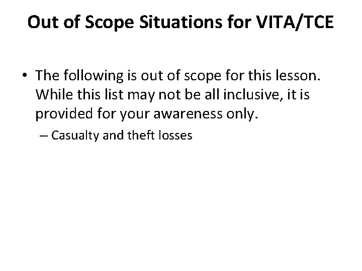 Out of Scope Situations for VITA/TCE • The following is out of scope for