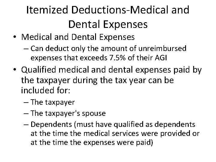 Itemized Deductions-Medical and Dental Expenses • Medical and Dental Expenses – Can deduct only