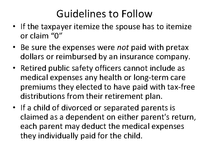 Guidelines to Follow • If the taxpayer itemize the spouse has to itemize or