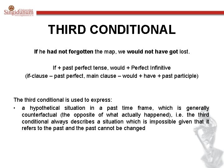 THIRD CONDITIONAL If he had not forgotten the map, we would not have got THIRD CONDITIONAL If he had not forgotten the map, we would not have got