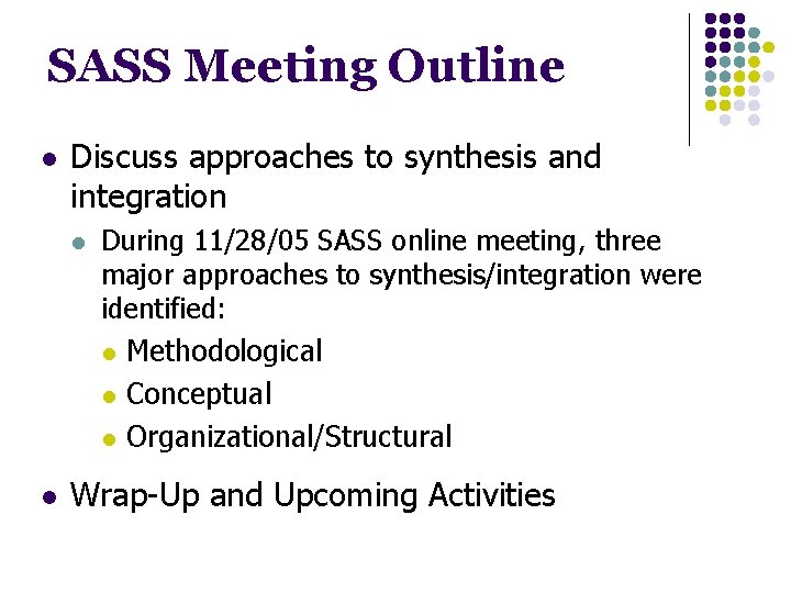 SASS Meeting Outline l Discuss approaches to synthesis and integration l l During 11/28/05