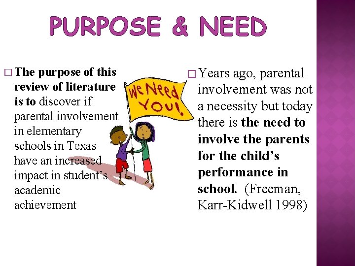 PURPOSE & NEED � The purpose of this review of literature is to discover