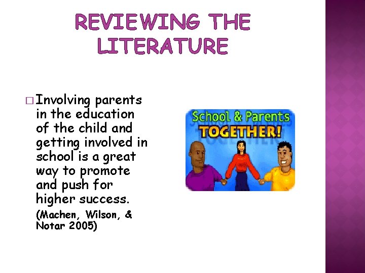 REVIEWING THE LITERATURE � Involving parents in the education of the child and getting