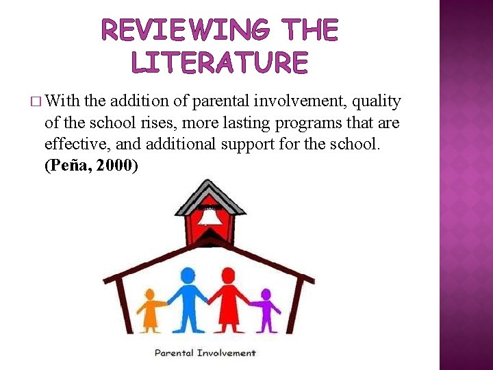 REVIEWING THE LITERATURE � With the addition of parental involvement, quality of the school