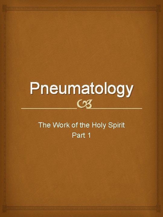 Pneumatology The Work of the Holy Spirit Part 1 