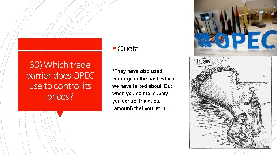 § Quota 30) Which trade barrier does OPEC use to control its prices? *They