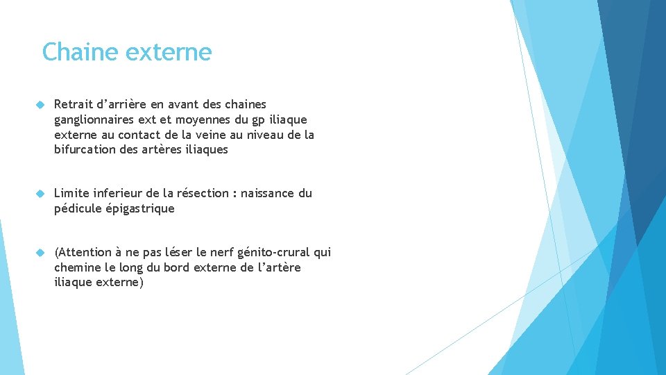 Chaine externe Retrait d’arrière en avant des chaines ganglionnaires ext et moyennes du gp