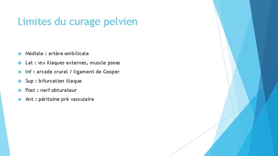 Limites du curage pelvien Médiale : artère ombilicale Lat : vsx iliaques externes, muscle