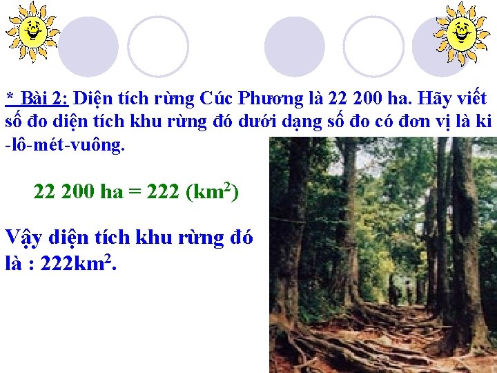 * Bài 2: Diện tích rừng Cúc Phương là 22 200 ha. Hãy viết